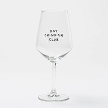 Load image into Gallery viewer, Day Drinking Club Wine Glass