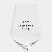 Load image into Gallery viewer, Day Drinking Club Wine Glass