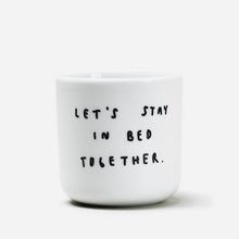 Load image into Gallery viewer, Yahya Studio Lets Stay in Bed Together Ceramic Cup
