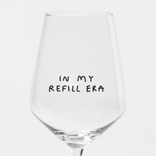 Load image into Gallery viewer, In My Refill Era Wine Glass