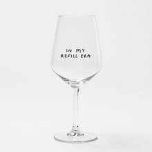 Load image into Gallery viewer, In My Refill Era Wine Glass