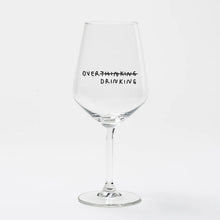 Load image into Gallery viewer, Over Thinking / Drinking Wine Glass