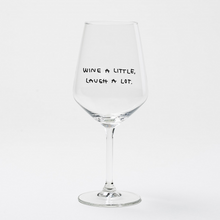 Load image into Gallery viewer, Wine a Little Laugh a lot Wine Glass